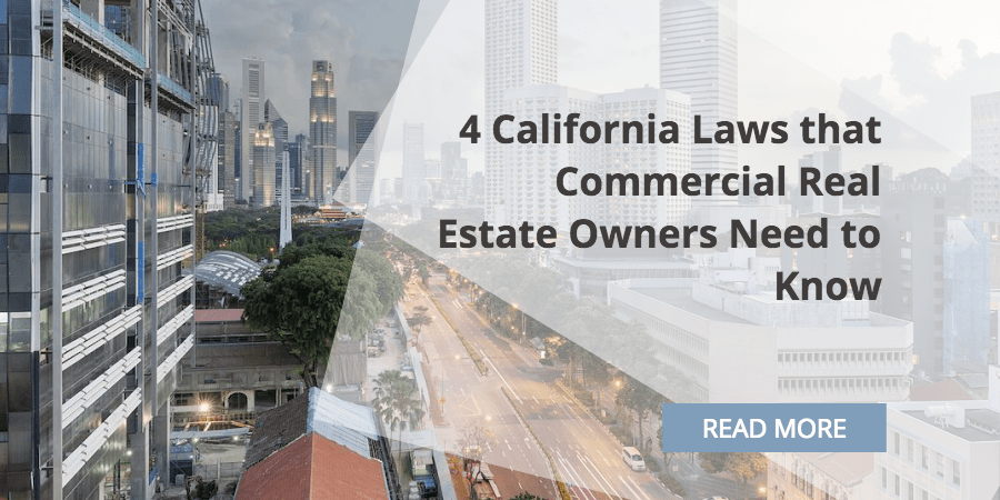 4 California Laws that Commercial Real Estate Owners Need to Know