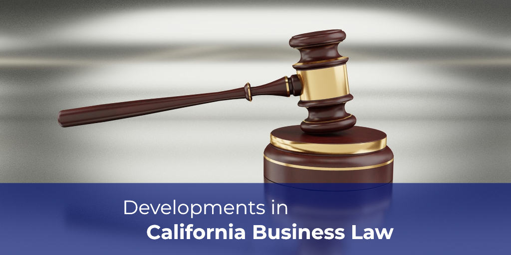 New Developments In California Business Law – What Businesses Need to Know In 2019